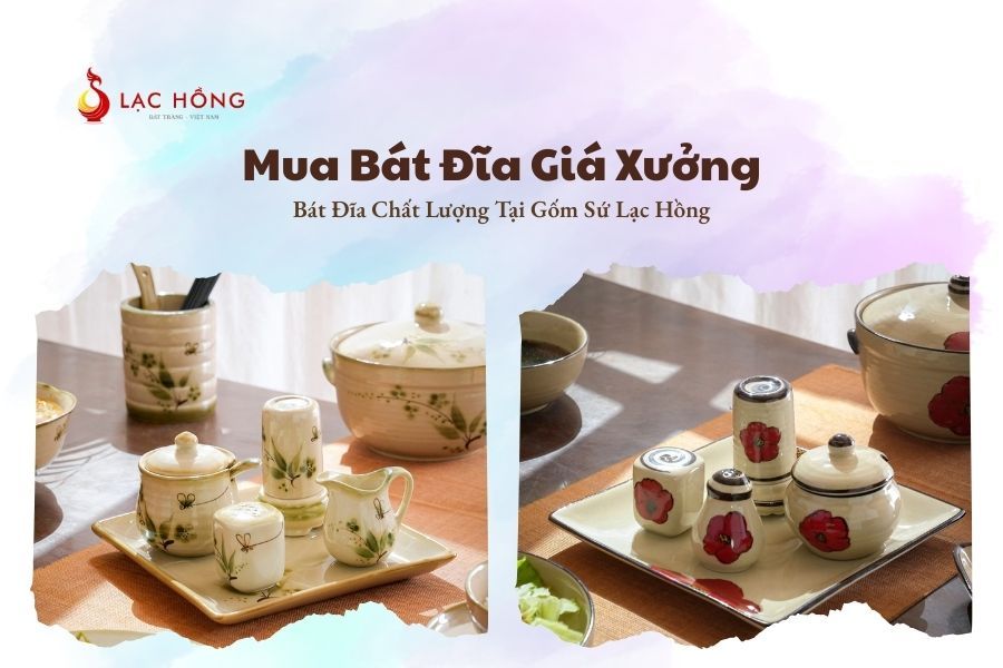 Mua Bát Đĩa Giá Xưởng – Bát Đĩa Chất Lượng Tại Gốm Sứ Lạc Hồng