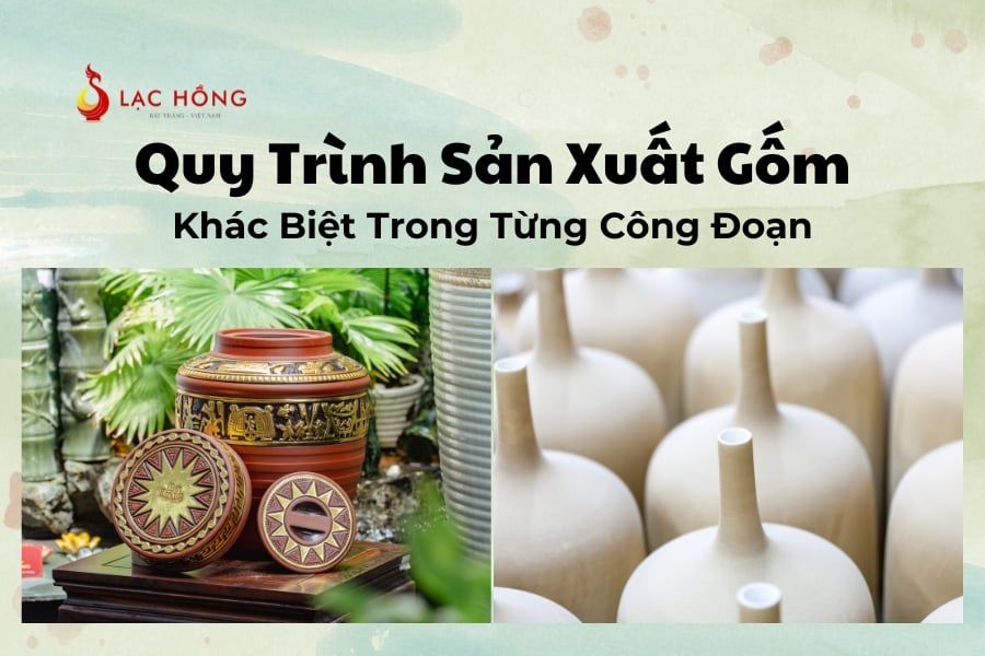 Quy Trình Sản Xuất Gốm – Khác Biệt Trong Từng Công Đoạn