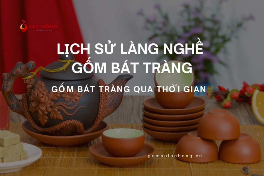 Lịch Sử Làng Nghề Gốm Bát Tràng - Gốm Bát Tràng Qua Thời Gian