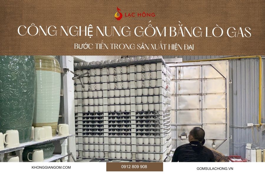 Công Nghệ Nung Gốm Bằng Lò Gas - Bước Tiến Trong Sản Xuất Hiện Đại