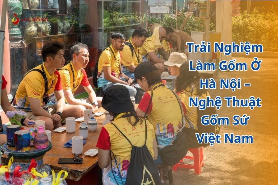 Trải Nghiệm Làm Gốm Ở Hà Nội – Nghệ Thuật Gốm Sứ Việt Nam