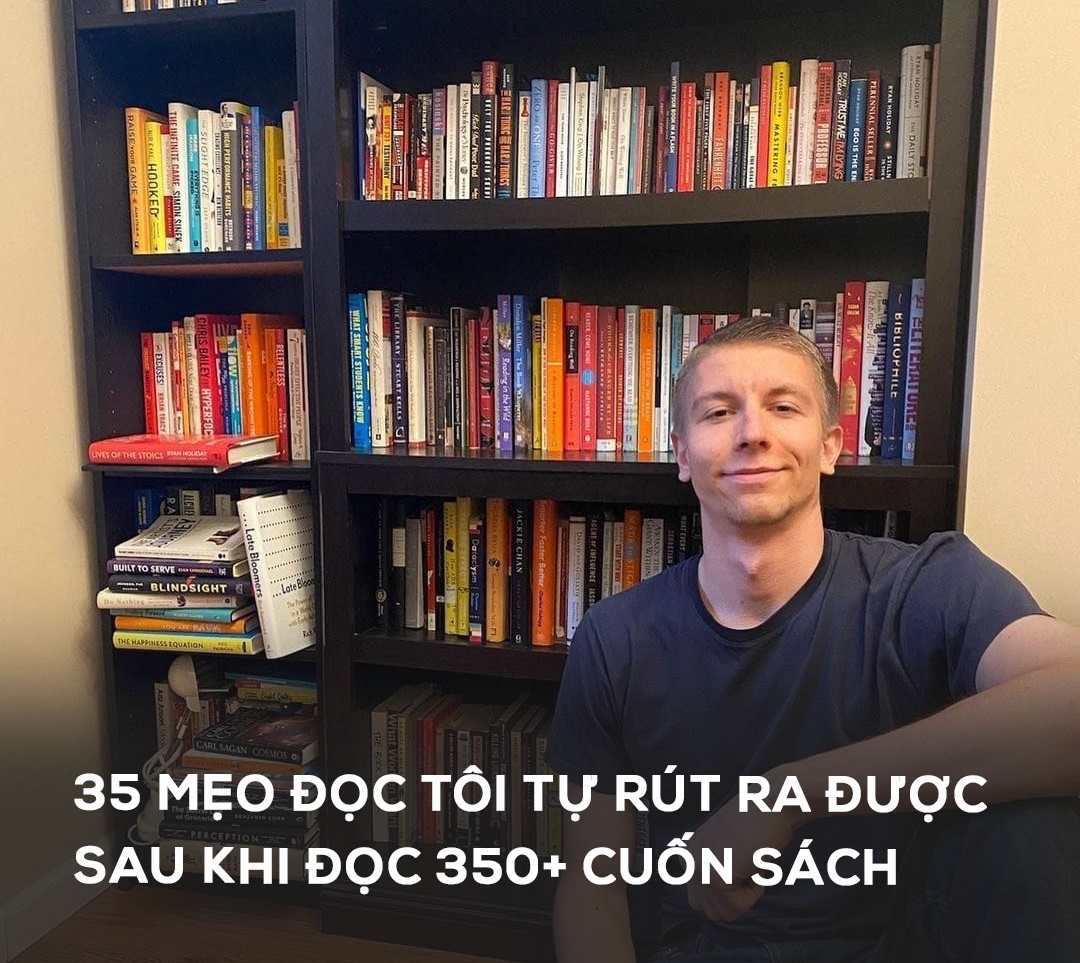 35 bí kíp đọc sách hiệu quả từ "mọt sách" đã "cày" hơn 350 cuốn