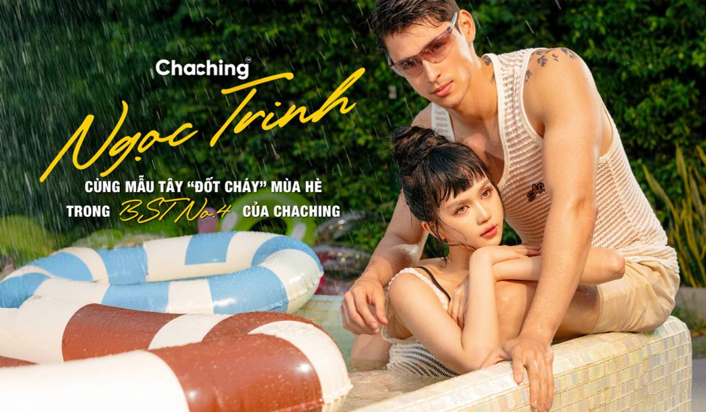 NGỌC TRINH CÙNG MẪU TÂY “ĐỐT CHÁY” MÙA HÈ TRONG BST NO.4 CỦA CHACHING