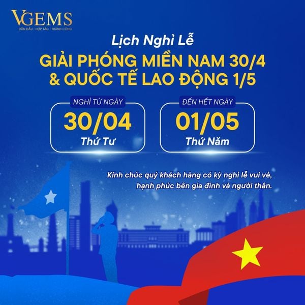 VGEMS - THÔNG BÁO LỊCH NGHỈ LỄ GIẢI PHÓNG MIỀN NAM 30/4 & QUỐC TẾ LAO ĐỘNG 1/5
