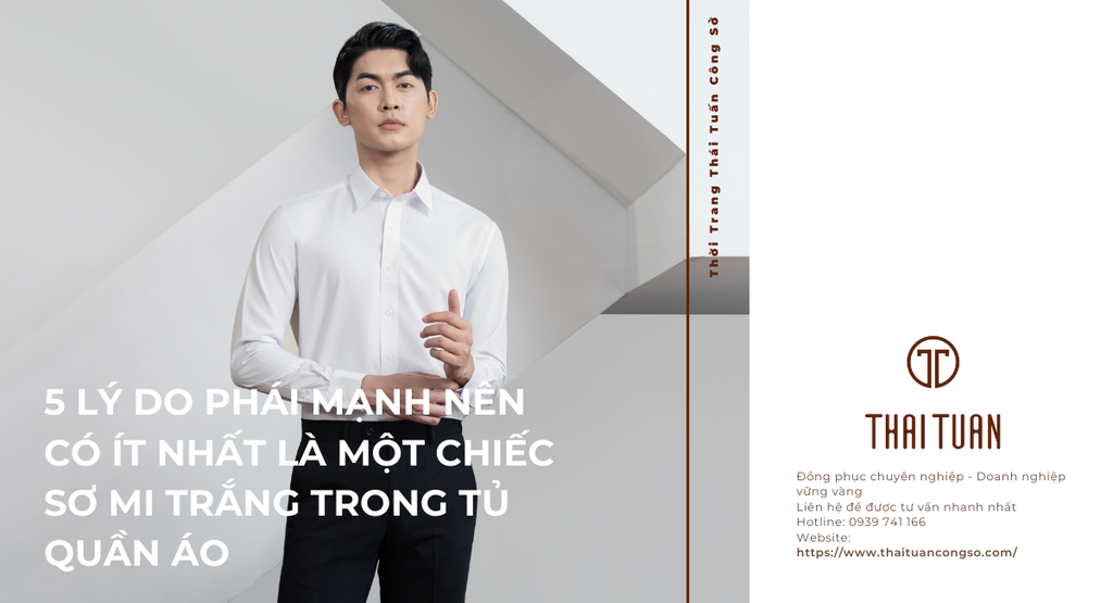 5 Lý Do Phái Mạnh Nên Có Ít Nhất Là Một Chiếc Sơ Mi Trắng Trong Tủ Quần Áo