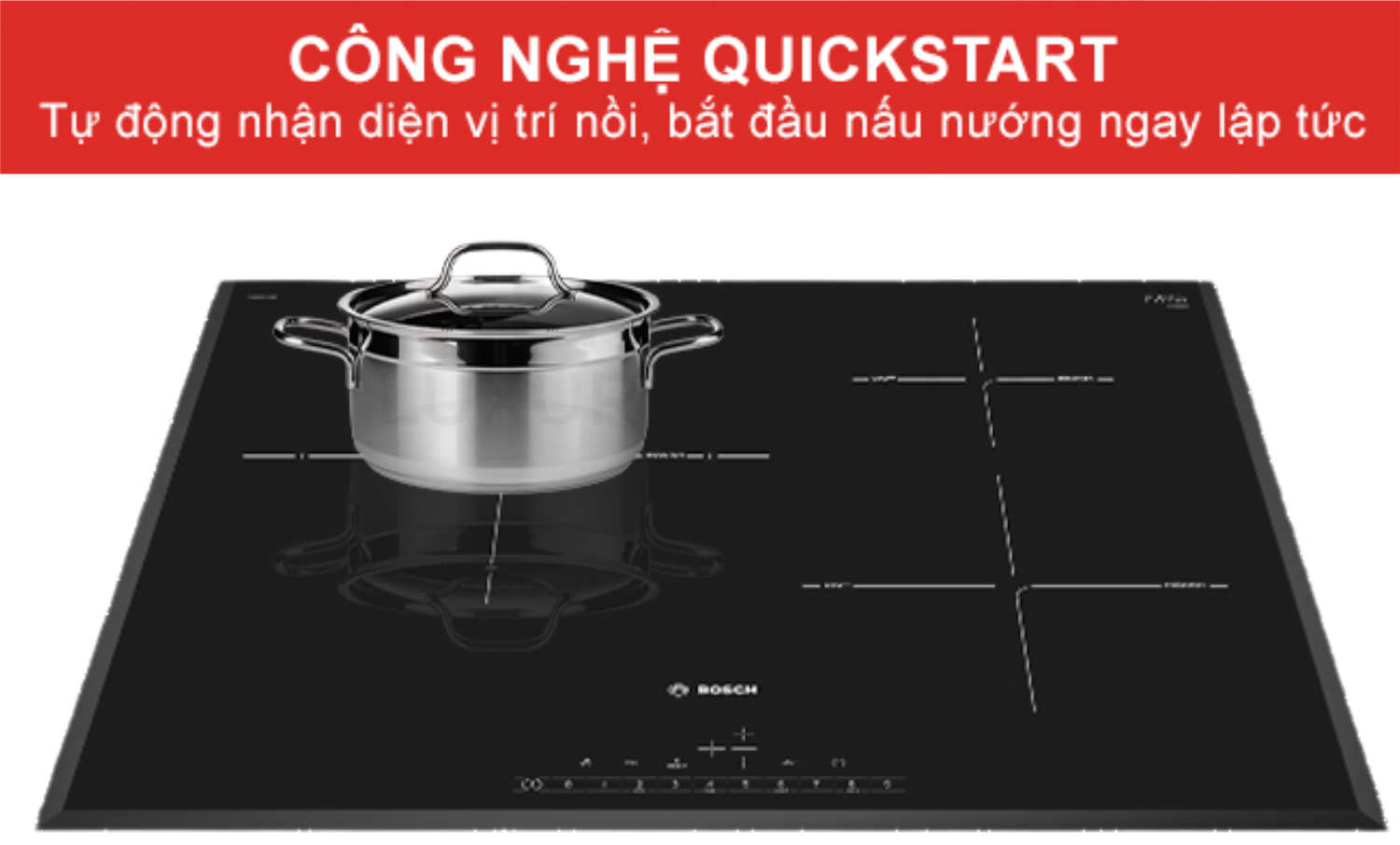 Khi bật bếp, QuickStart sẽ tự động nhận diện và khởi động vị trí của nồi trên vùng nấu