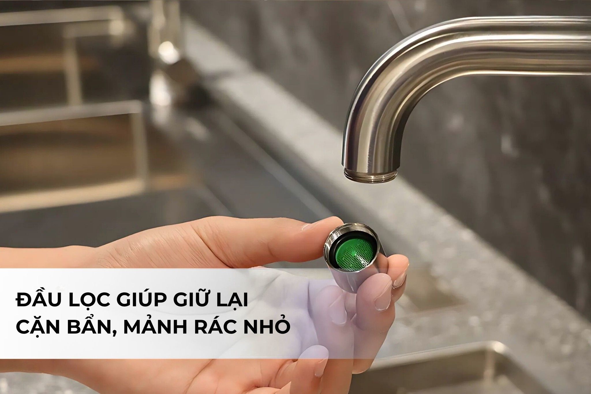 Đầu lọc vòi rửa giúp giữ lại cặn bẩn, tối ưu