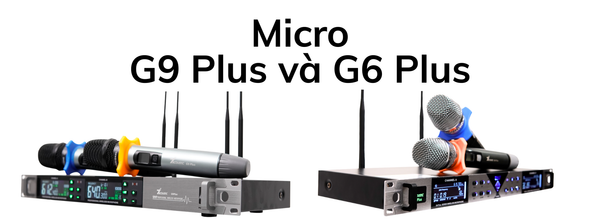 So Sánh Micro G6 Plus và G9 Plus: Chọn Loại Nào Cho Karaoke Gia Đình?