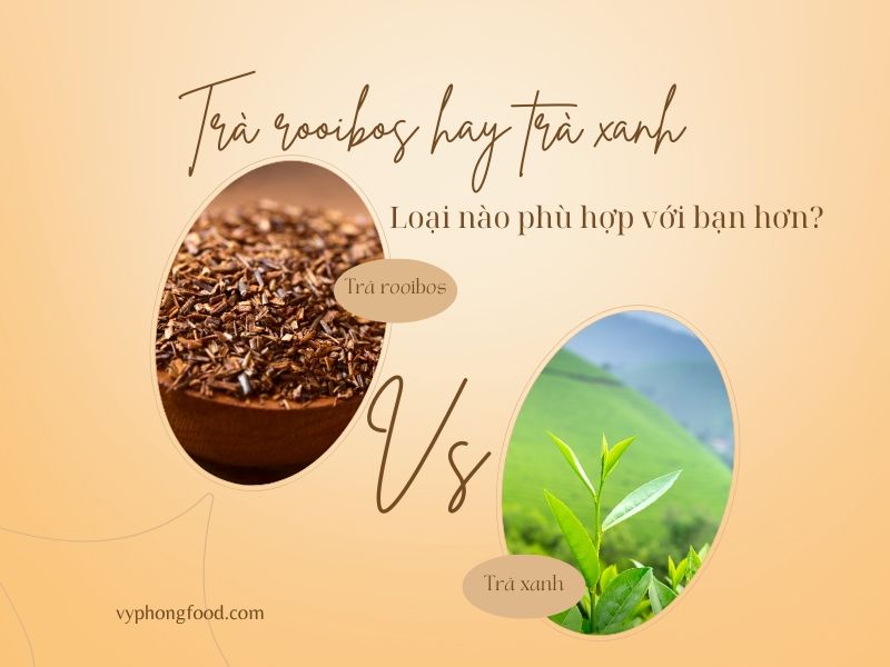 Hồng trà rooibos Nam Phi và trà xanh: Loại nào phù hợp với bạn hơn?
