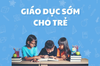 4+ Phương Pháp Giáo Dục Sớm Cho Trẻ- Bí Quyết Từ Chuyên Gia
