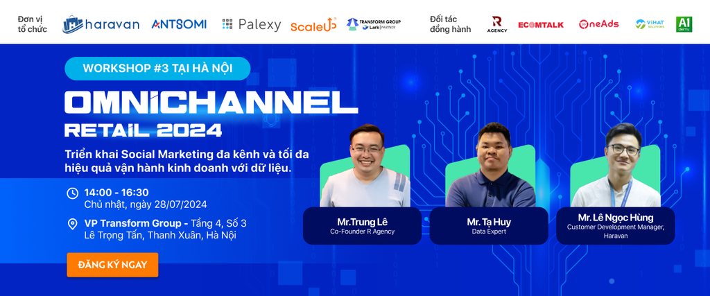 Talkshow #3 - OMNICHANNEL RETAIL 2024: Triển khai Social Marketing đa kênh và tối đa hiệu quả vận hành kinh doanh với dữ liệu