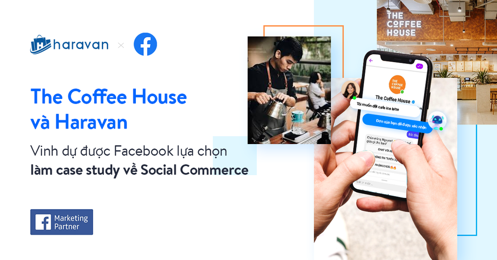 The Coffee House và Haravan vinh dự được Facebook lựa chọn làm Case-study về Social Commerce