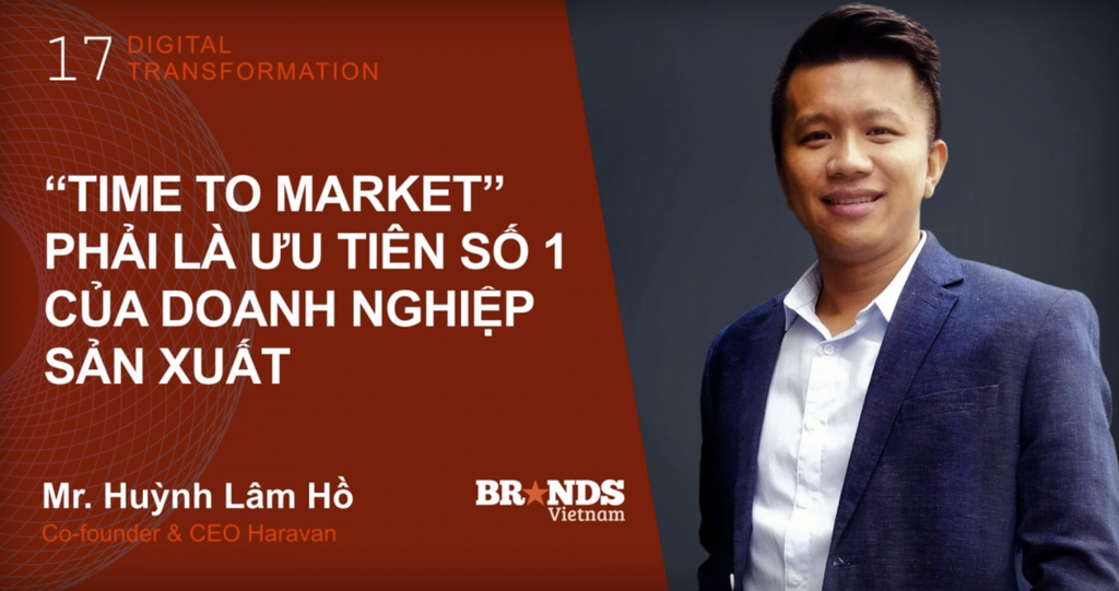 CEO Haravan – “Time to market” phải là ưu tiên số 1 của doanh nghiệp sản xuất