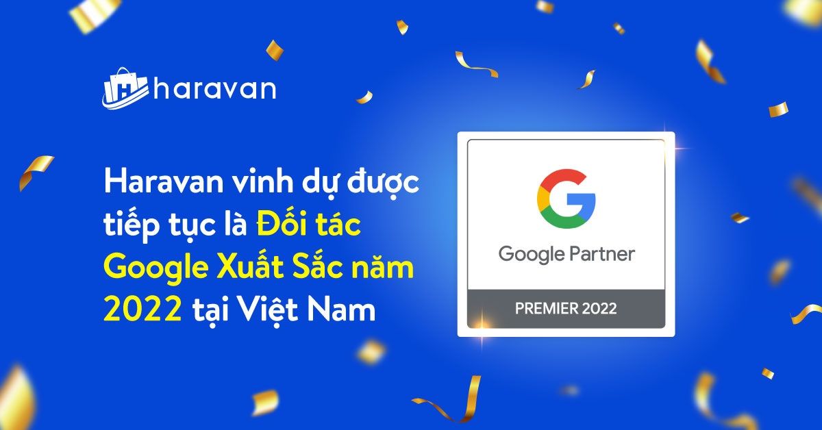 Haravan vinh dự được tiếp tục là Đối Tác Google Xuất Sắc năm 2022 tại Việt Nam