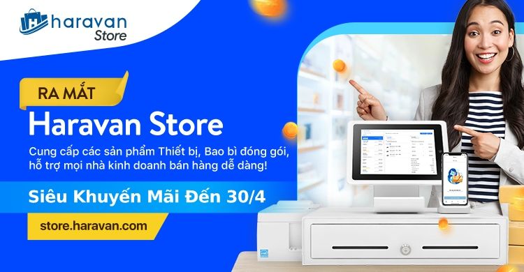 Ra mắt Haravan Store, Siêu khuyến mãi cho các sản phẩm Thiết bị chính hãng - Bao Bì đóng gói cho mọi nhà kinh doanh