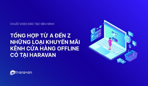Lesson 4 - Tổng hợp những loại khuyến mãi tại cửa hàng offline cần biết