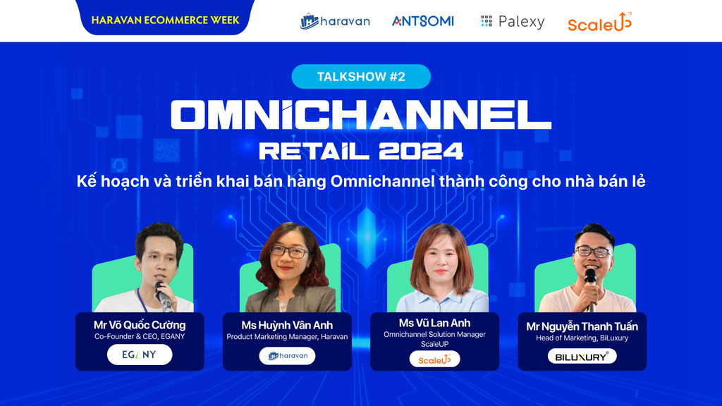 Talkshow #2 - OMNICHANNEL RETAIL 2024: Kế hoạch và triển khai bán hàng đa kênh Omnichannel thành công cho nhà bán lẻ.