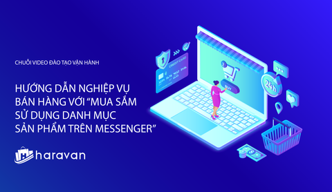 Lesson 5 - Hướng dẫn mua sắm sử dụng danh mục sản phẩm trên Messenger - Haravan