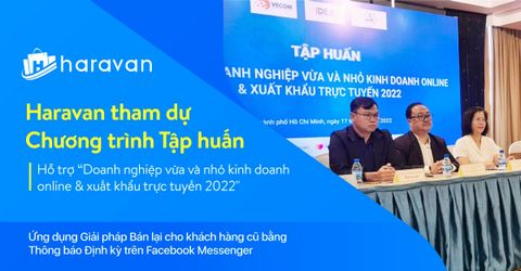 Haravan tham gia hỗ trợ doanh nghiệp vừa và nhỏ kinh doanh online & xuất khẩu trực tuyến 2022