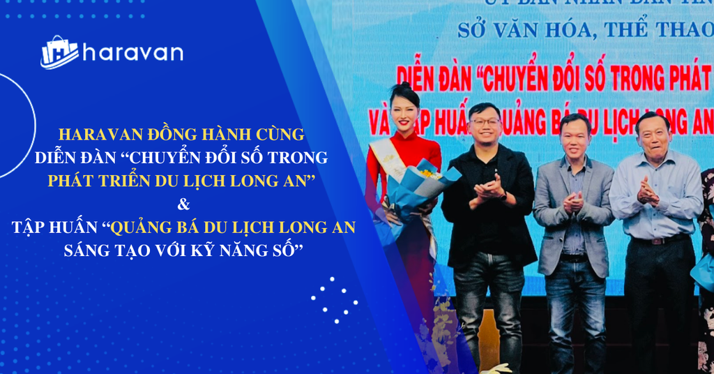 Haravan đồng hành cùng Diễn đàn “Chuyển đổi số trong phát triển du lịch Long An” - Tập huấn “Quảng bá du lịch Long An sáng tạo với kỹ năng số”