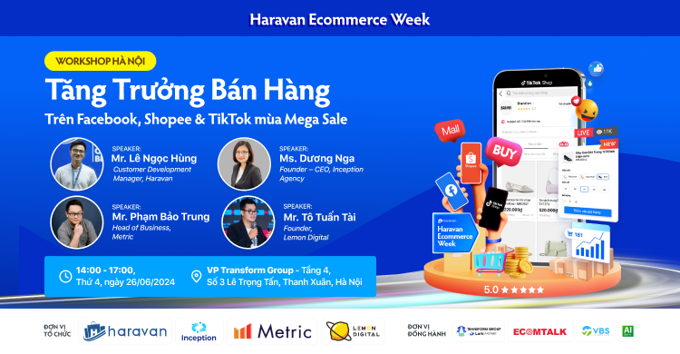 NHỮNG CHIA SẺ HẤP DẪN TỪ WORKSHOP “TĂNG TRƯỞNG BÁN HÀNG TRÊN FACEBOOK, SHOPEE & TIKTOK MÙA MEGA SALE” TẠI HÀ NỘI NGÀY 26/06 VỪA QUA