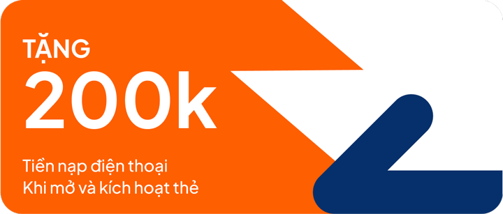Tặng 200K Tiền nạp điện thoại khi mở và kích hoạt thẻ