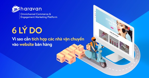 6 lý do nên tích hợp các nhà vận chuyển vào website bán hàng