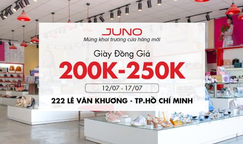 Juno mừng khai trương địa chỉ mới tại 222 Lê Văn Khương, TP.HCM - Đồng giá giày 200K - 250K