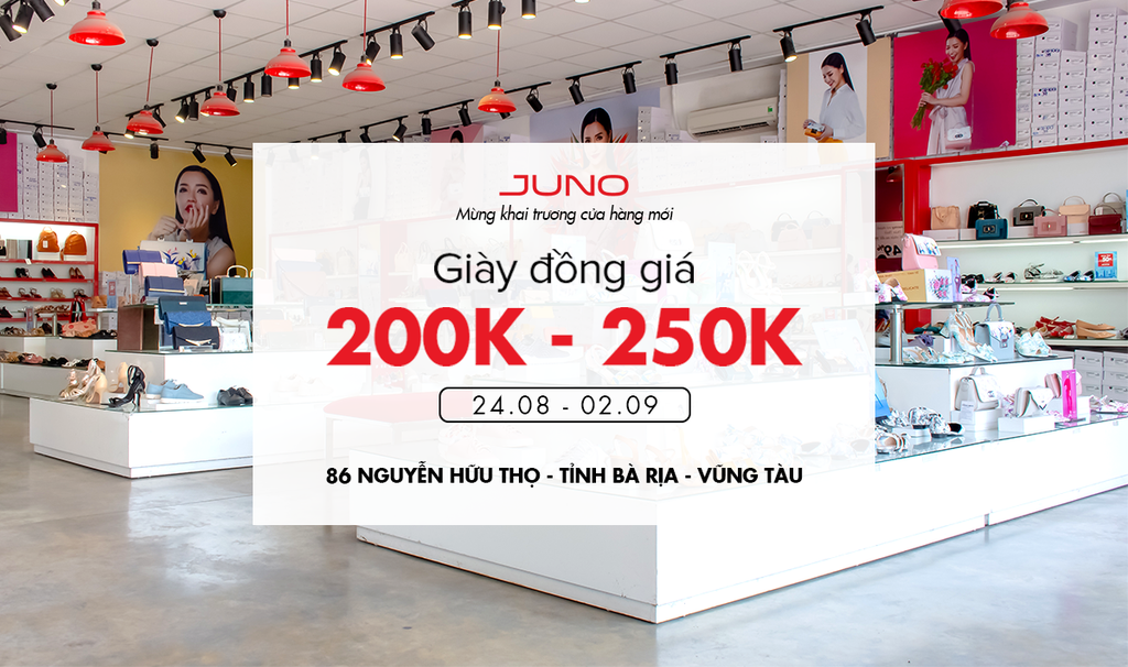 Juno mừng khai trương cửa hàng mới tại Rà Rịa Vũng Tàu - Đồng giá giày 200K- 250K