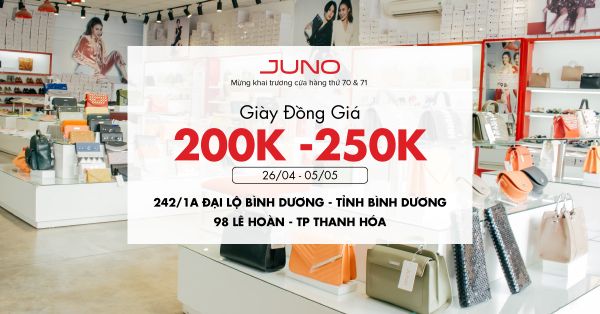 Juno mừng khai trương cửa hàng thứ 70 và 71- Đồng giá giày 200K - 250K