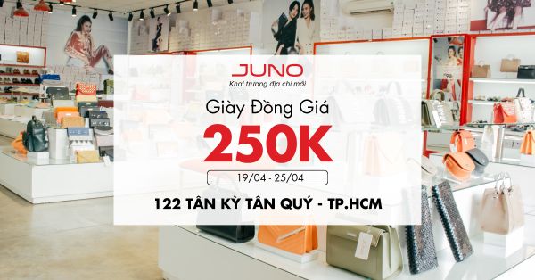 Juno khai trương địa chỉ mới Tân Kỳ Tân Quý - Giày đồng giá 250K