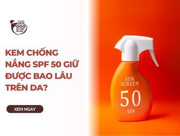 Kem chống nắng SPF 50 giữ được bao lâu trên da?