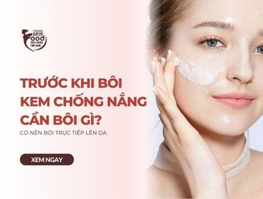 Trước khi bôi kem chống nắng cần bôi gì? Có nên bôi trực tiếp lên da?