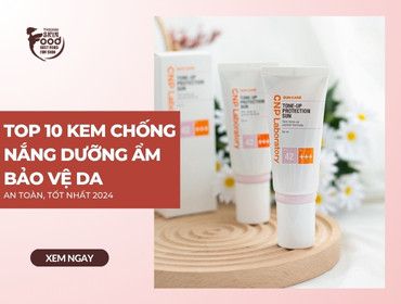 Top 10 kem chống nắng dưỡng ẩm BẢO VỆ DA an toàn, tốt nhất 2024