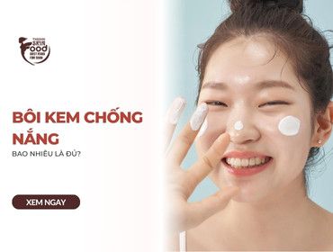 Bôi kem chống nắng bao nhiêu là đủ?