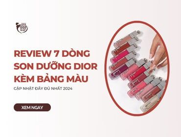 Review 7 dòng son dưỡng Dior KÈM BẢNG MÀU cập nhật ĐẦY ĐỦ NHẤT 2024