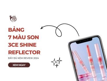 Bảng 7 màu son 3CE Shine Reflector ĐẦY ĐỦ kèm review 2024