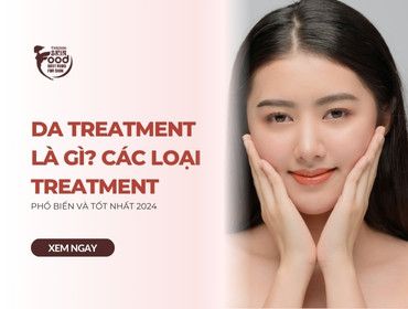 Da treatment là gì? Các loại treatment PHỔ BIẾN và TỐT NHẤT 2024