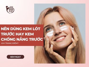 Nên dùng kem lót trước hay kem chống nắng trước khi trang điểm?