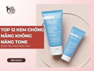 Top 12 kem chống nắng không nâng tone được yêu thích nhất 2024