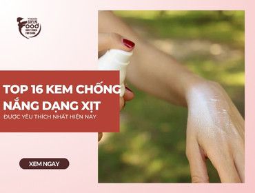 Top 16 kem chống nắng dạng xịt được YÊU THÍCH NHẤT hiện nay