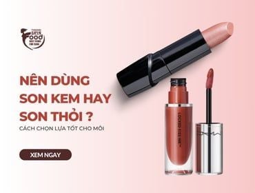 Nên dùng son kem hay son thỏi? Cách chọn lựa phù hợp cho môi