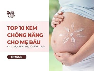 Top 10 kem chống nắng cho mẹ bầu AN TOÀN, LÀNH TÍNH, TỐT NHẤT 2024