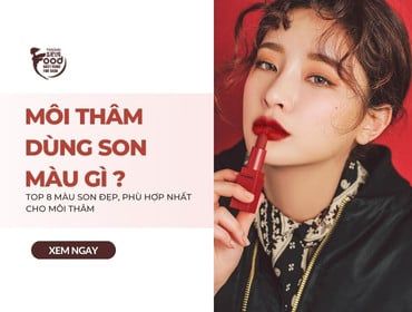 Môi thâm dùng son màu gì? Top 8 màu son ĐẸP, PHÙ HỢP NHẤT cho môi thâm