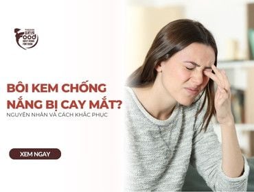 Bôi kem chống nắng bị cay mắt? Nguyên nhân và cách khắc phục
