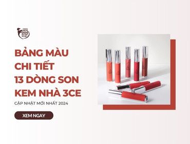 TOP 13 dòng son kem 3CE KÈM BẢNG MÀU cập nhật MỚI NHẤT 2024