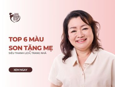 Top 6 màu son tặng mẹ siêu THANH LỊCH, TRANG NHÃ