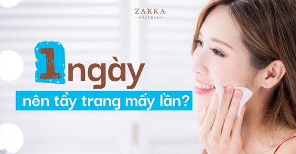 Giải đáp: 1 ngày nên tẩy trang mấy lần giúp da sạch, đẹp