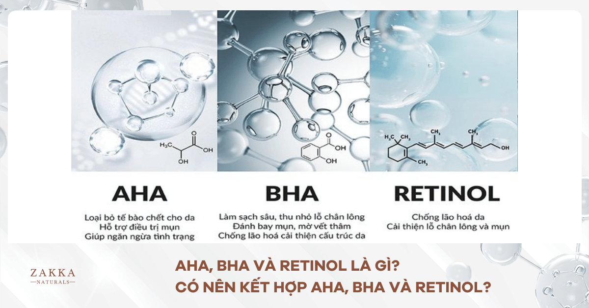 AHA, BHA Và Retinol Là Gì? Có Nên Kết Hợp AHA, BHA Và Retinol?