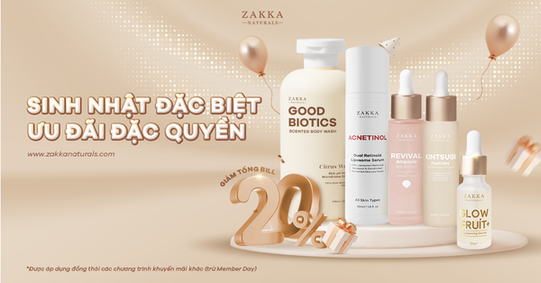 [Thông Báo] Chương Trình Ưu Đãi Sinh Nhật Cho Khách Hàng Thành Viên Zakka Naturals